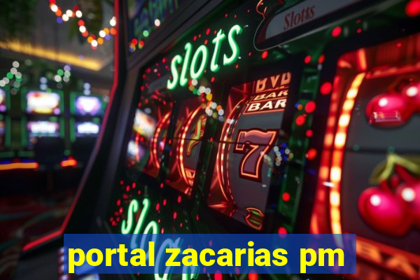 portal zacarias pm